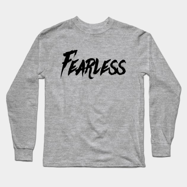 Fearless in Life Long Sleeve T-Shirt by DesignsbyZazz